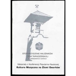 Materiały z Konferencji Popularno-Naukowej poświęconej Kulturze Muzycznej na Ziemi Gwarków zorganizowanej w dniu 10.09.2010 prze