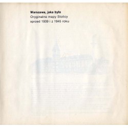 Warszawa, jaka była. Oryginalne mapy Stolicy sprzed 1939 i z 1945 roku