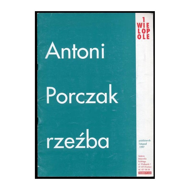Antoni Porczak. Rzeźba. Galeria Dziennika Polskiego, Kraków, październik-listopad 1997