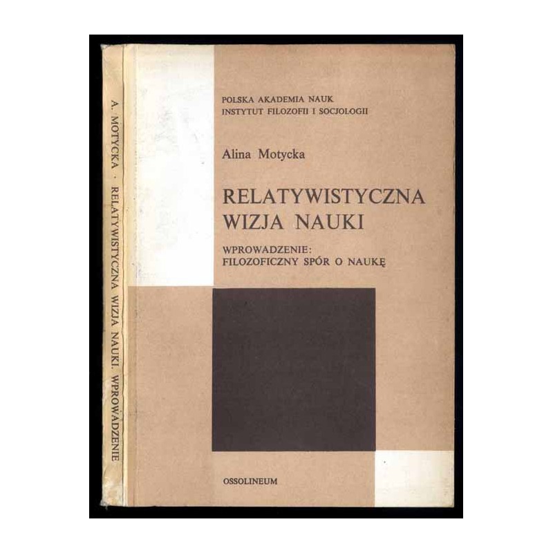 Relatywistyczna wizja nauki. Wprowadzenie: filozoficzny spór o naukę