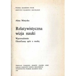 Relatywistyczna wizja nauki. Wprowadzenie: filozoficzny spór o naukę