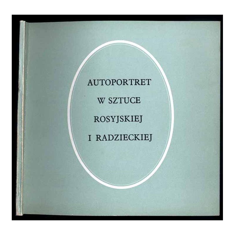 Autoportret w sztuce rosyjskiej i radzieckiej: kwiecień 1979 Centralne Biuro Wystaw Artystycznych Warszawa "Zachęta", maj 1979 M