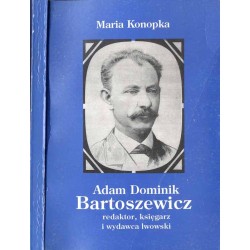 Adam Dominik Bartoszewicz: redaktor, księgarz i wydawca lwowski (1838-1886)