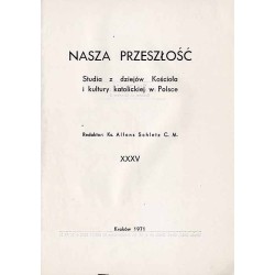 Nasza Przeszłość. Studia z dziejów Kościoła i kultury katolickiej w Polsce. T.35 (1971)