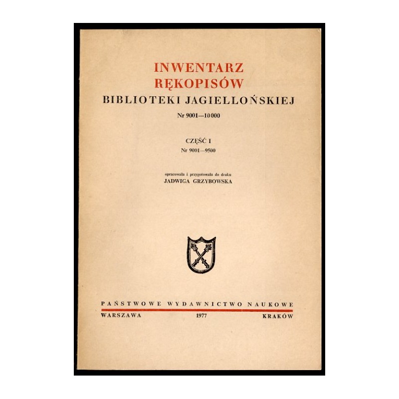 Inwentarz rękopisów Biblioteki Jagiellońskiej. Nr 9001-10 000. Cz.1: 9001-9500
