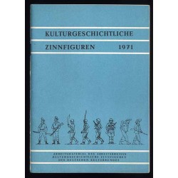 Kulturgeschichtliche Zinnfiguren 1971. Arbeitsmaterial des Arbeitskreises "Kulturgeschichtliche Zinnfiguren" des Deutschen Kultu