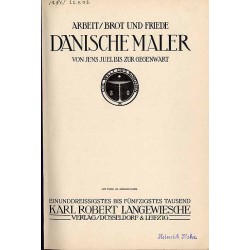Dänische Maler. Arbeit/ Brot und Friede von Jens Juelbis zur Gegenwart