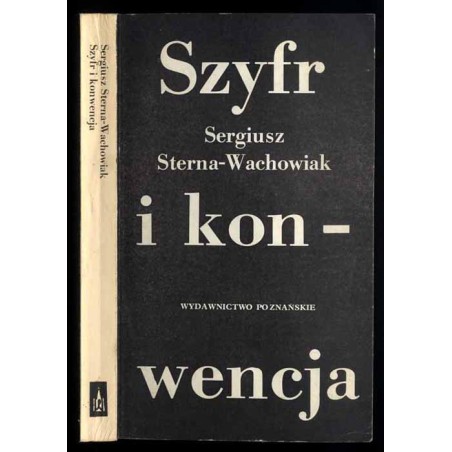 Szyfr i konwencja. O językach i gatunkach poezji XX wieku (eseje i szkice)