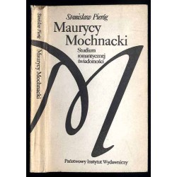 Maurycy Mochnacki. Studium romantycznej świadomości