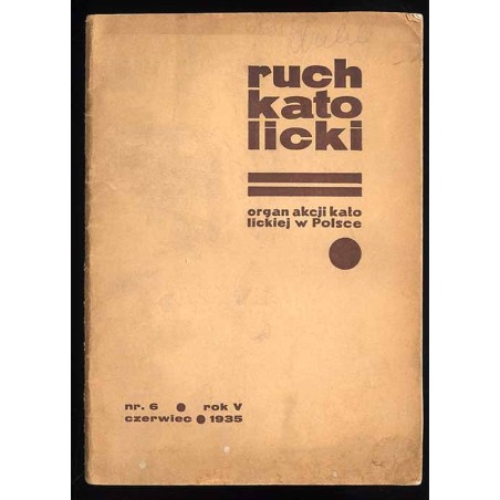 Ruch Katolicki. Organ Akcji Katolickiej w Polsce. R.5 (1935). Nr 6 (VI 1935)