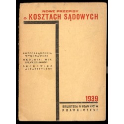 Przepisy o kosztach sądowych. Nowy tekst z r. 1938 oraz rozporządzenia: w sprawie uiszczania opłat sądowych, o opłacie za doręcz