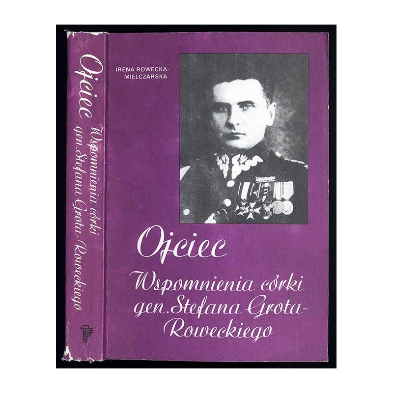 Ojciec. Wspomnienia córki gen. Stefana Grota-Roweckiego