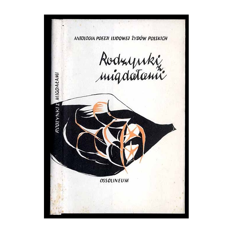 Rodzynki z migdałami. Antologia poezji ludowej Żydów polskich w przekładach Jerzego Ficowskiego