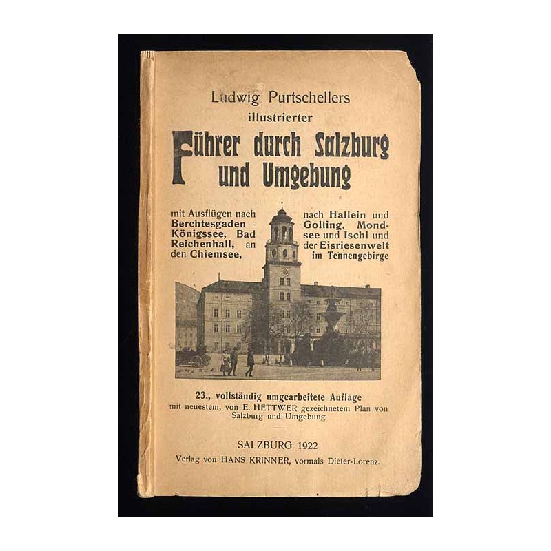 Ludwig Purtschellers illustrierter Führer durch Salzburg und Umgebung mit Ausflügen nach Berchtesgaden-Königssee, Bad-Reichenhal