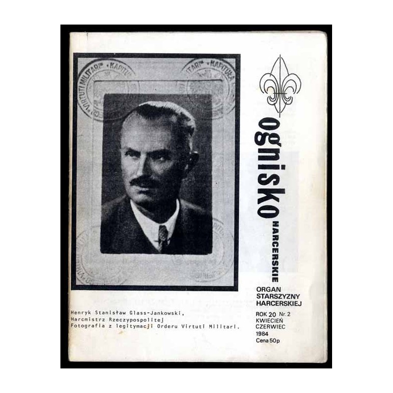 Ognisko Harcerskie. Organ Starszyzny Harcerskiej. R.20 (1984). Nr 2 (IV-VI 1984)