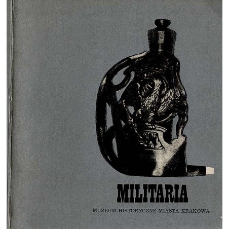 Militaria. Muzeum Historyczne Miasta Krakowa