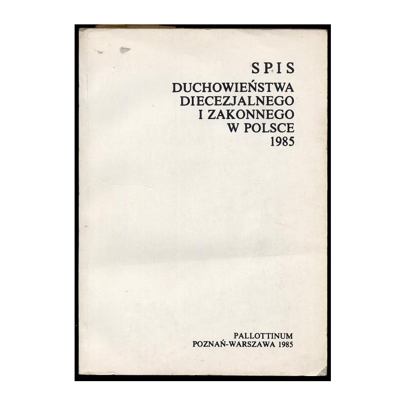 Spis Duchowieństwa Diecezjalnego i Zakonnego w Polsce 1985. Stan w dniu 30 IX 1985