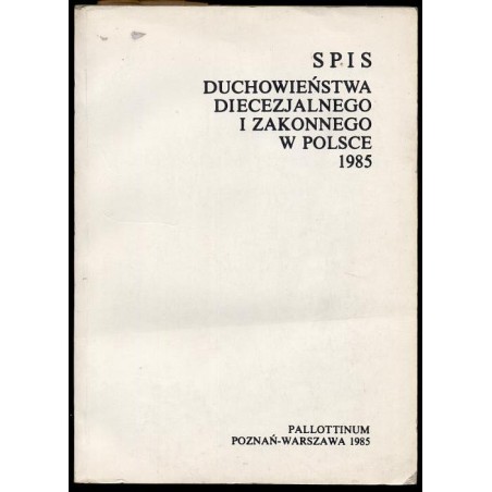 Spis Duchowieństwa Diecezjalnego i Zakonnego w Polsce 1985. Stan w dniu 30 IX 1985