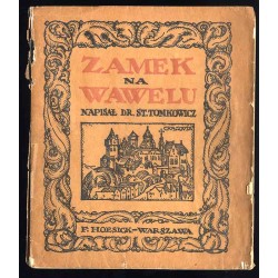 Zamek na Wawelu. Odczyt, wygłoszony w Warszawie w styczniu 1917 r