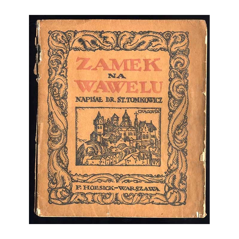 Zamek na Wawelu. Odczyt, wygłoszony w Warszawie w styczniu 1917 r