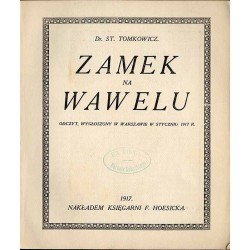 Zamek na Wawelu. Odczyt, wygłoszony w Warszawie w styczniu 1917 r
