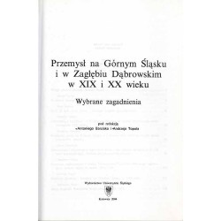 Przemysł na Górnym Śląsku i w Zagłębiu Dąbrowskim w XIX i XX wieku. Wybrane zagadnienia
