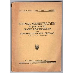 Podział administracyjny województwa śląsko-dąbrowskiego wraz ze skorowidzem gmin i gromad. (według stanu z dnia 1 stycznia 1946)