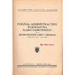 Podział administracyjny województwa śląsko-dąbrowskiego wraz ze skorowidzem gmin i gromad. (według stanu z dnia 1 stycznia 1946)
