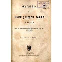 Geschichte der Königlichen Bank in Berlin. Von der Gründung derselben (1765) bis zum Ende des Jahres 1845. Aus amtlichen Quellen
