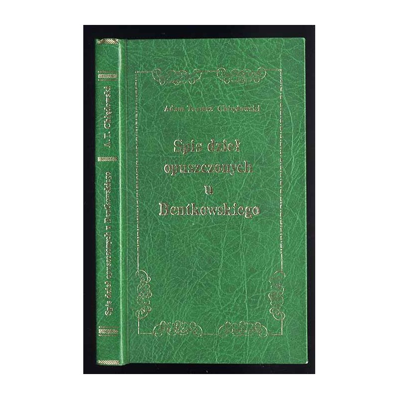 Spis. Dzieł polskich opuszczonych lub źle oznaczonych w Bentkowskiego Historyi Literatury polskiéy