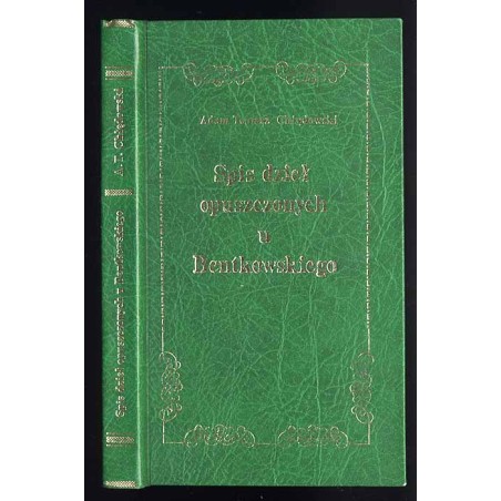 Spis. Dzieł polskich opuszczonych lub źle oznaczonych w Bentkowskiego Historyi Literatury polskiéy