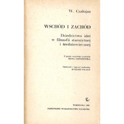 Wschód i Zachód. Dziedzictwo idei w filozofii starożytnej i średniowiecznej