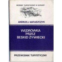 Wędrówka przez Beskid Żywiecki. Zwardoń - Ujsoły - Korbielów. Przewodnik turystyczny