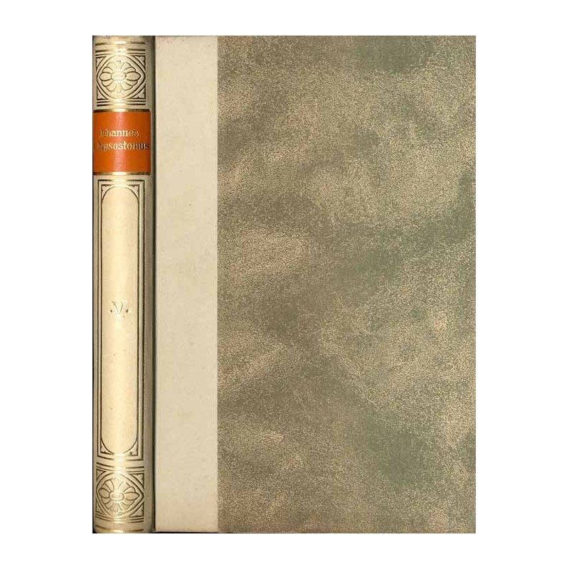 Bibliothek der Kirchenväter. Eine Auswahl Patristischer Werke in deutscher übersetzung. Reihe 1. B. 39. Chrysostomus Johannes: A