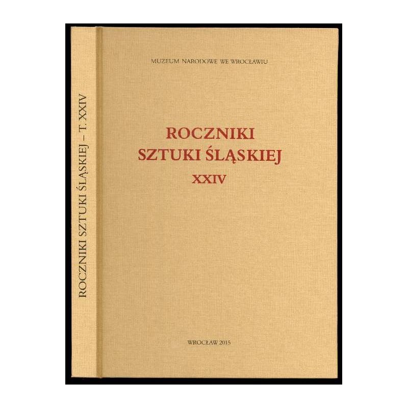 Roczniki Sztuki Śląskiej. R.24 (2015)
