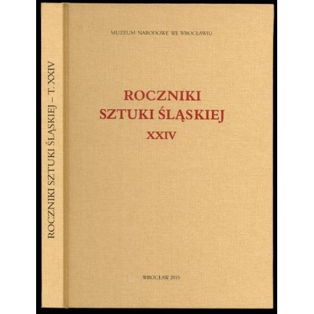 Roczniki Sztuki Śląskiej. R.24 (2015)