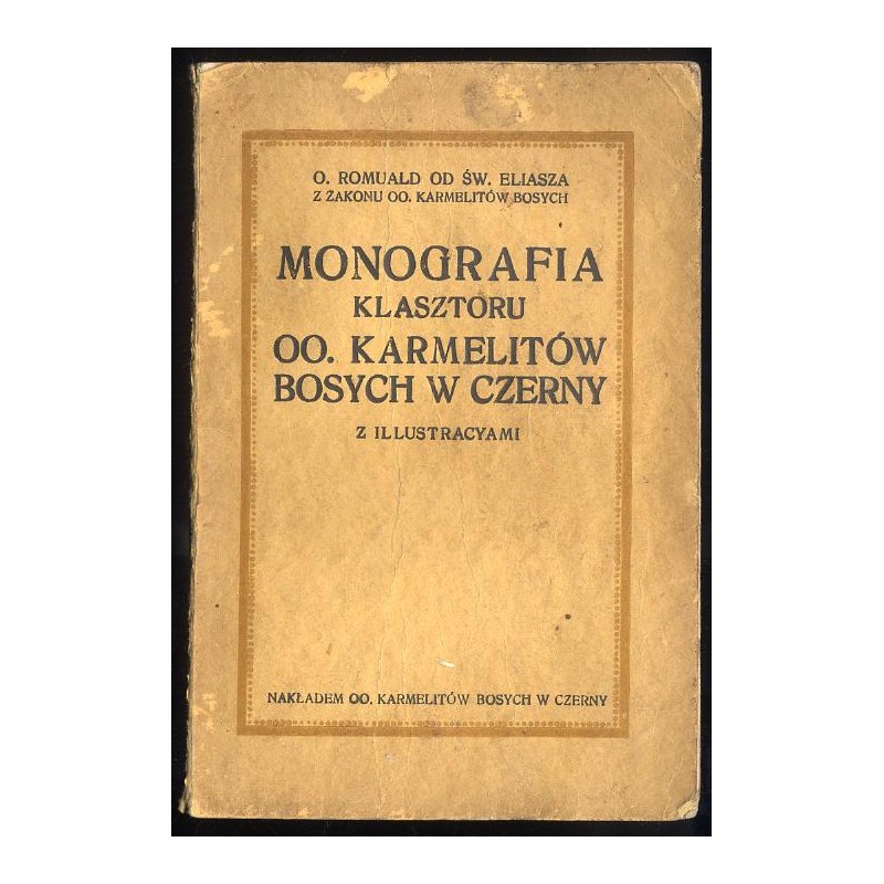 Monografia klasztoru OO. Karmelitów Bosych w Czerny. Z illustracyami