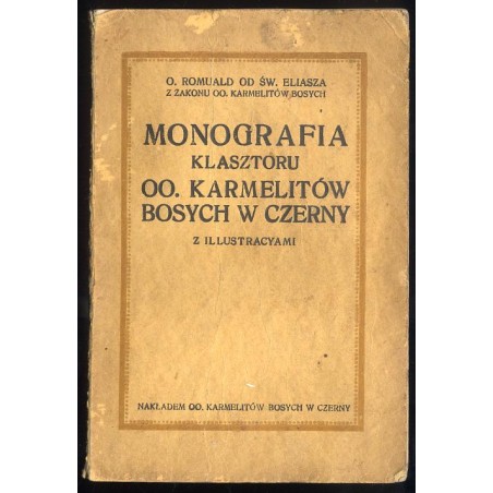 Monografia klasztoru OO. Karmelitów Bosych w Czerny. Z illustracyami