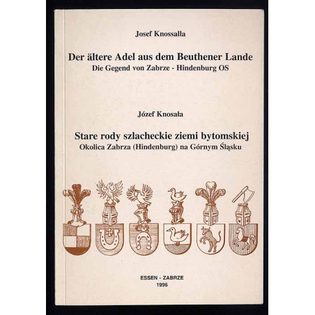 Stare rody szlacheckie ziemi bytomskiej. Okolica Zabrza (Hindenburg) na Górnym Śląsku. Der ältere Adel aus dem Beuthener Lande.