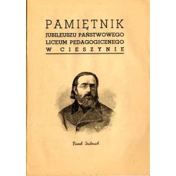 Pamiętnik jubileuszu Państwowego Liceum Pedagogicznego w Cieszynie