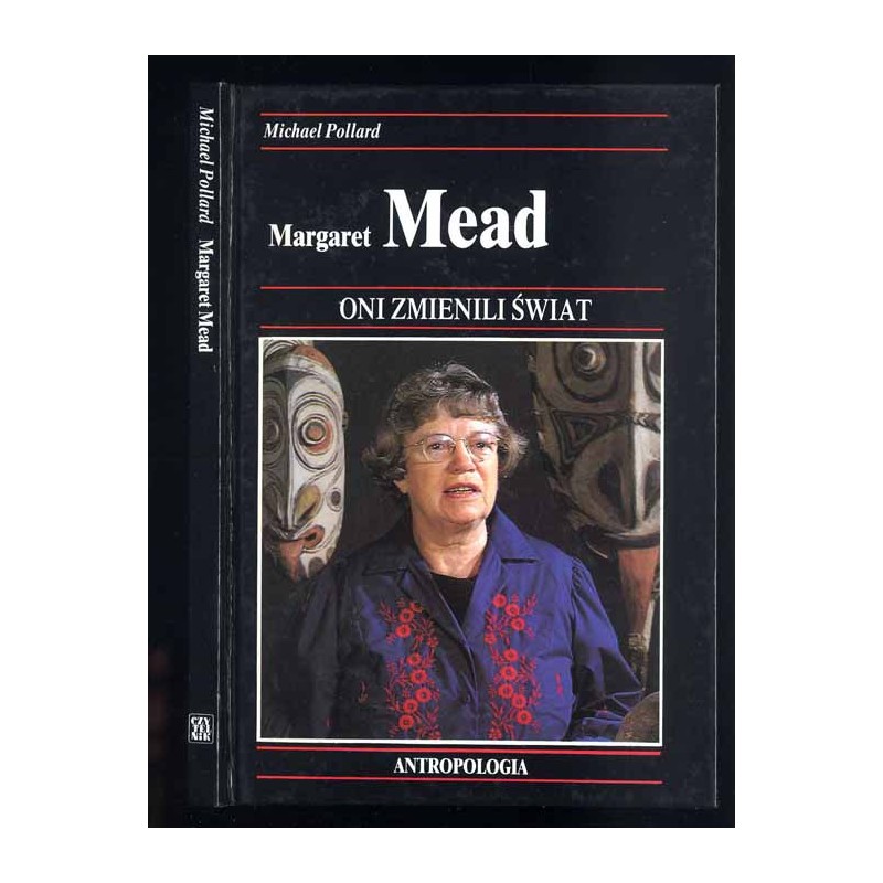 Margaret Mead. Jak dzięki antropologii ludzie należący do różnych kultur zaczęli lepiej rozumieć się wzajemnie