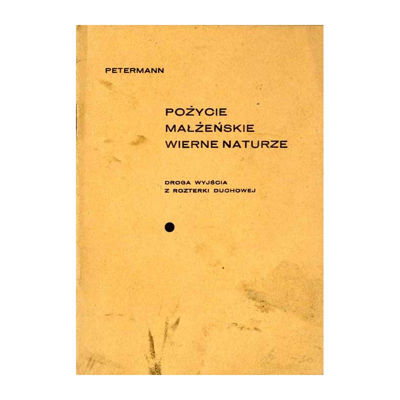 Pożycie małżeńskie wierne naturze. Droga wyjścia z rozterki duchowej