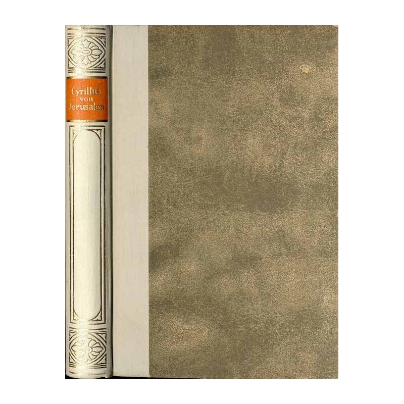 Bibliothek der Kirchenväter. Eine Auswahl Patristischer Werke in deutscher übersetzung. Reihe 1. B. 41: Cyrillus von Jerusalem: