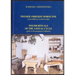 Polskie obrzędy doroczne. Przewodnik po wystawie stałej  Polish rituals of the annual cycle. Guide to the permanent exhibition