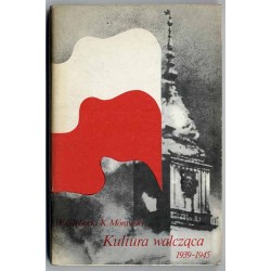 Kultura walcząca 1939-1945. Z dziejów kultury polskiej w okresie wojny i okupacji