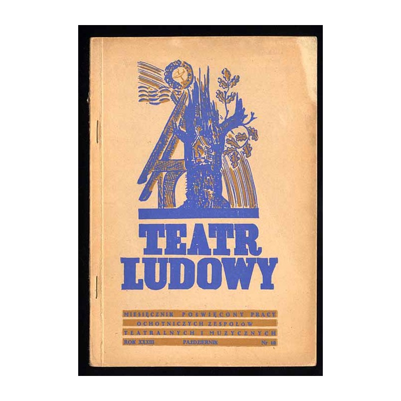 Teatr Ludowy. Miesięcznik poświęcony pracy ochotniczych zespołów teatralnych i muzycznych. R.33 (X 1947) nr 10