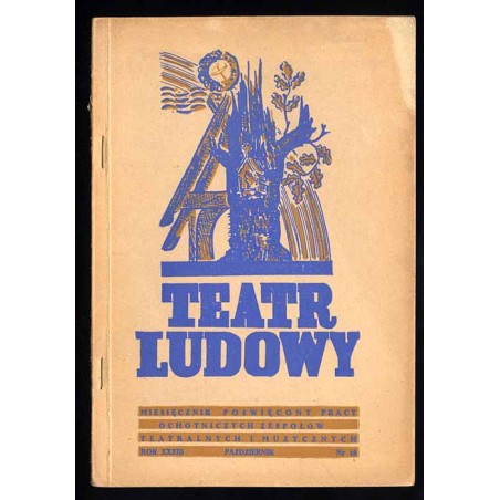 Teatr Ludowy. Miesięcznik poświęcony pracy ochotniczych zespołów teatralnych i muzycznych. R.33 (X 1947) nr 10
