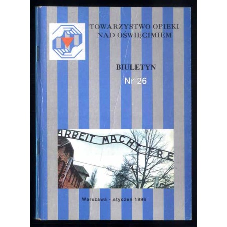 Biuletyn Nr 26 (1996) / [Towarzystwo Opieki nad Oświęcimiem]