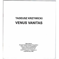 Tadeusz Krzywicki - Venus Vanitas. Mała Galeria, Warszawa, Plac Zamkowy 8, luty 1995