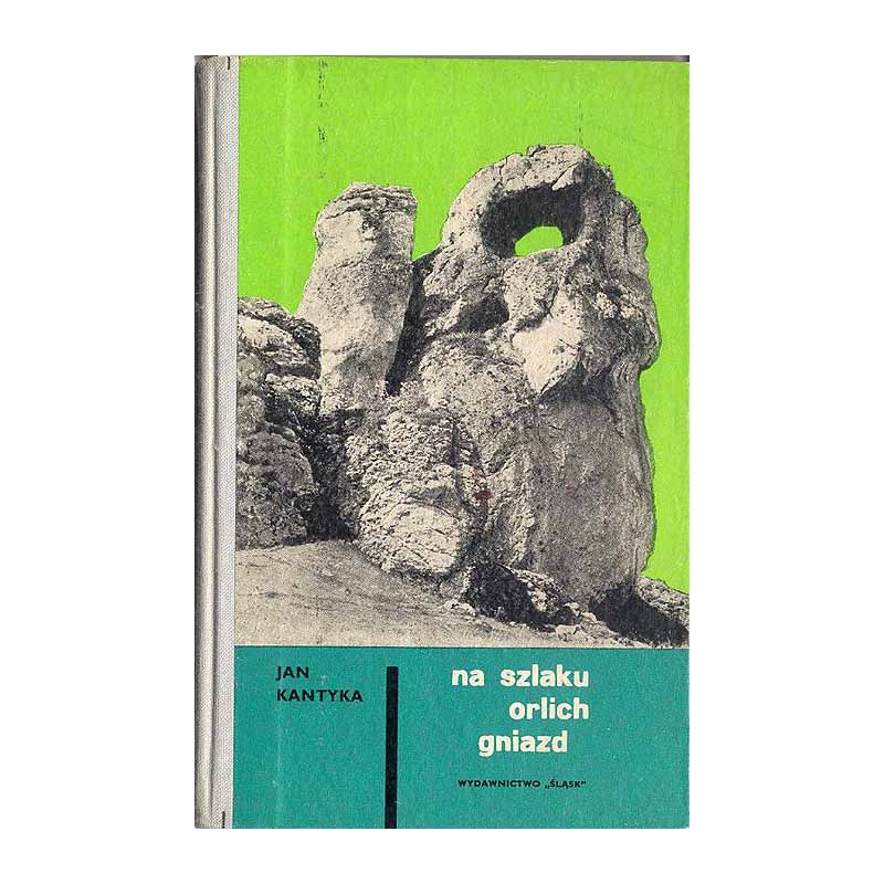 Na szlaku "Orlich Gniazd". Z dziejów ruchu oporu na ziemi zawierciańskiej 1939-1945